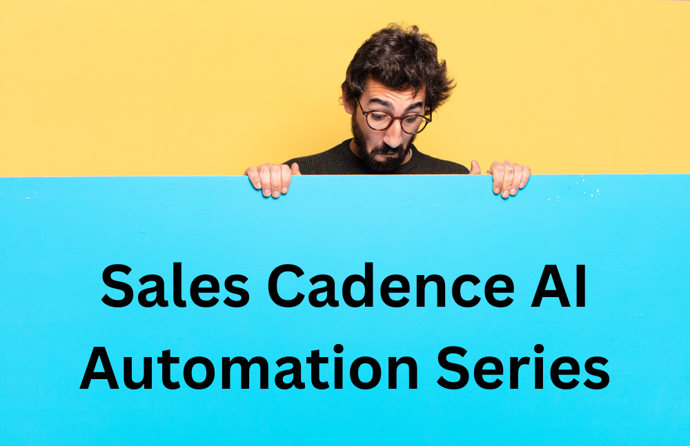Sales Cadence AI Automation Series – 6 Steps To Scale Personalized Outreach