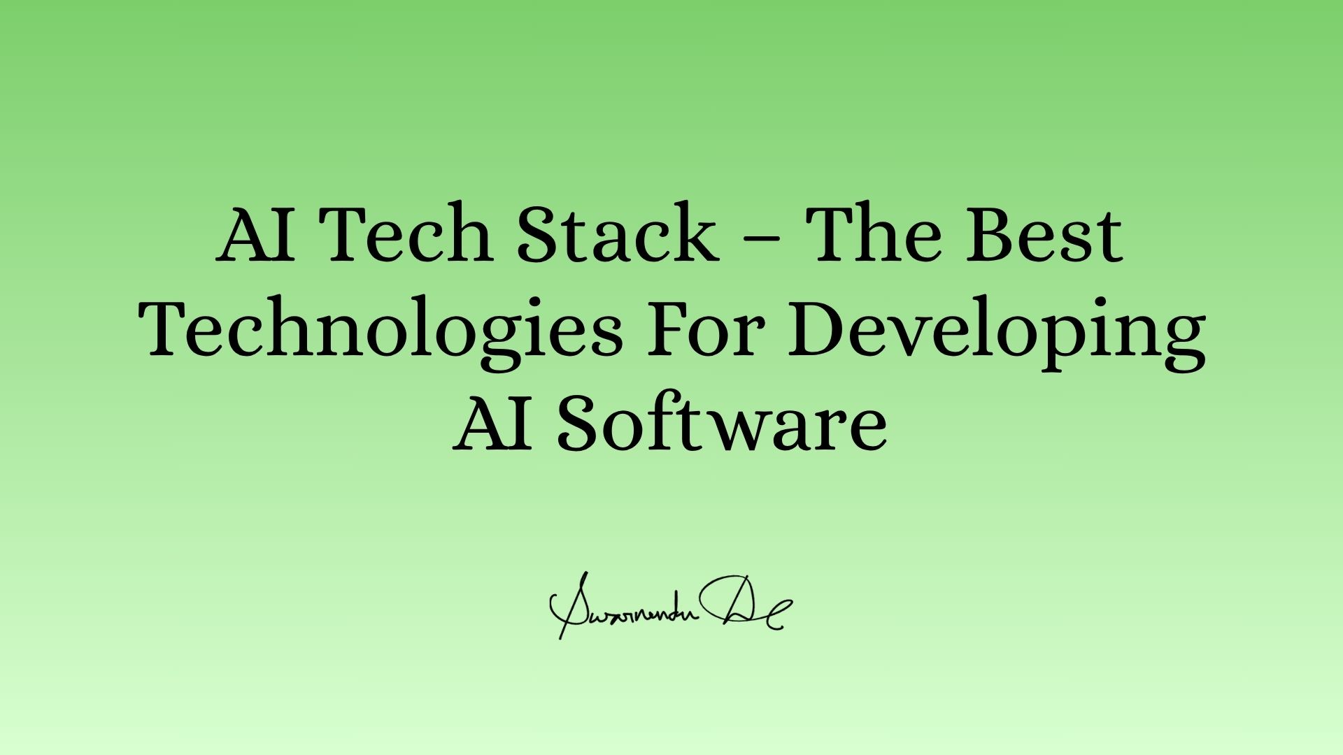 AI Tech Stack - The Best Technologies For Developing AI Software ...