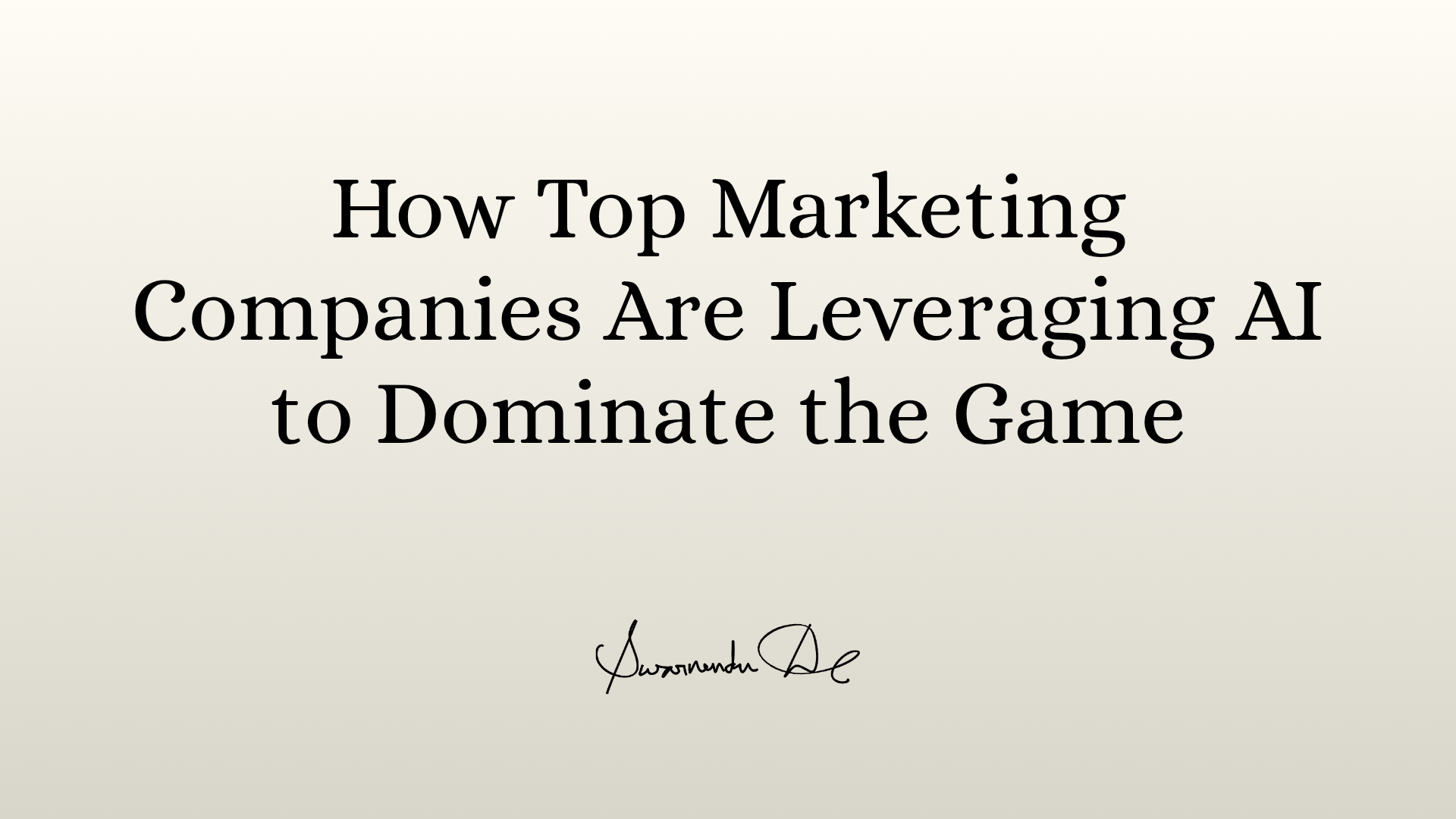 How Top Marketing Companies Are Leveraging AI to Dominate the Game