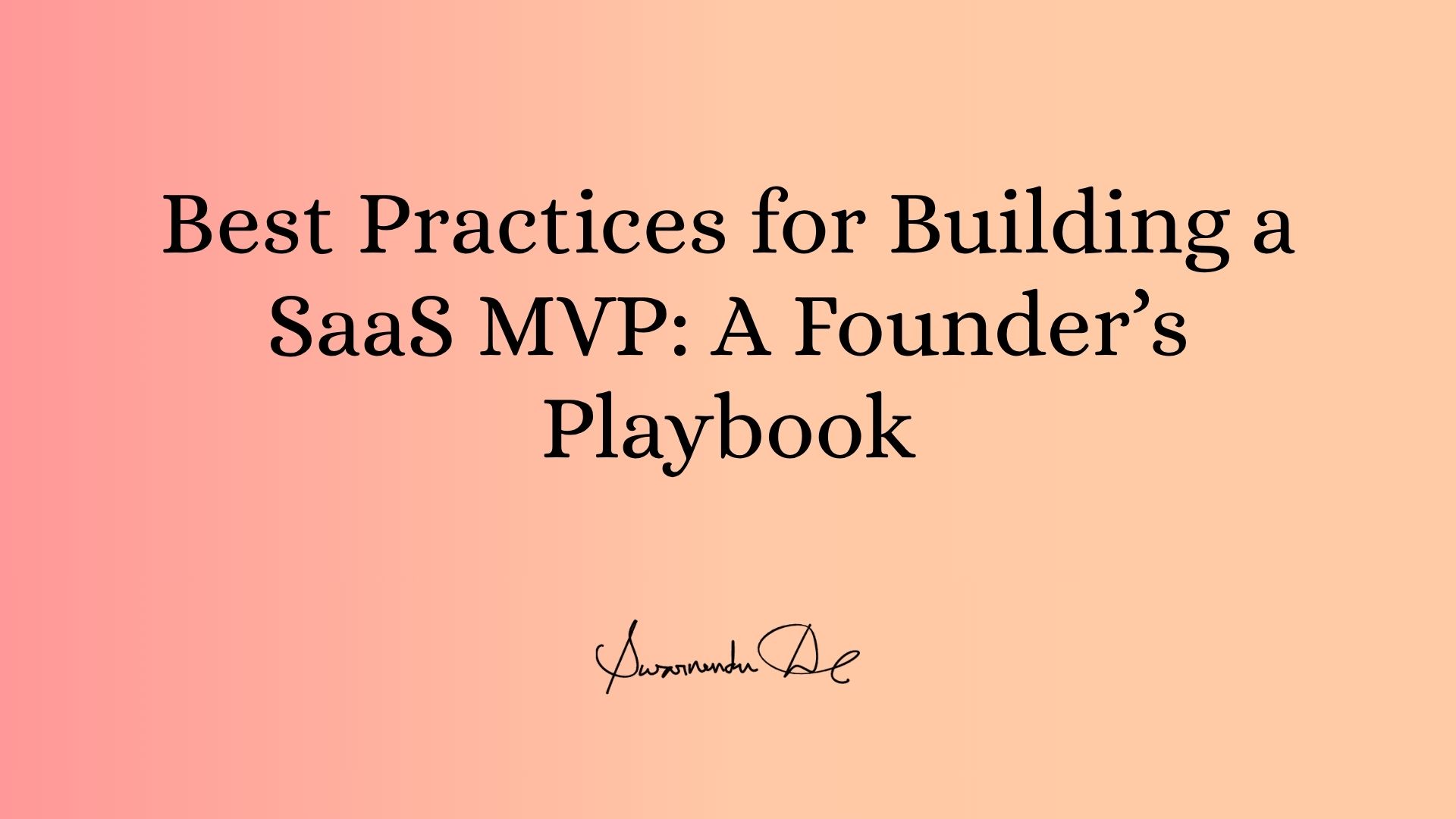 Best Practices for Building a SaaS MVP: A Founder’s Playbook