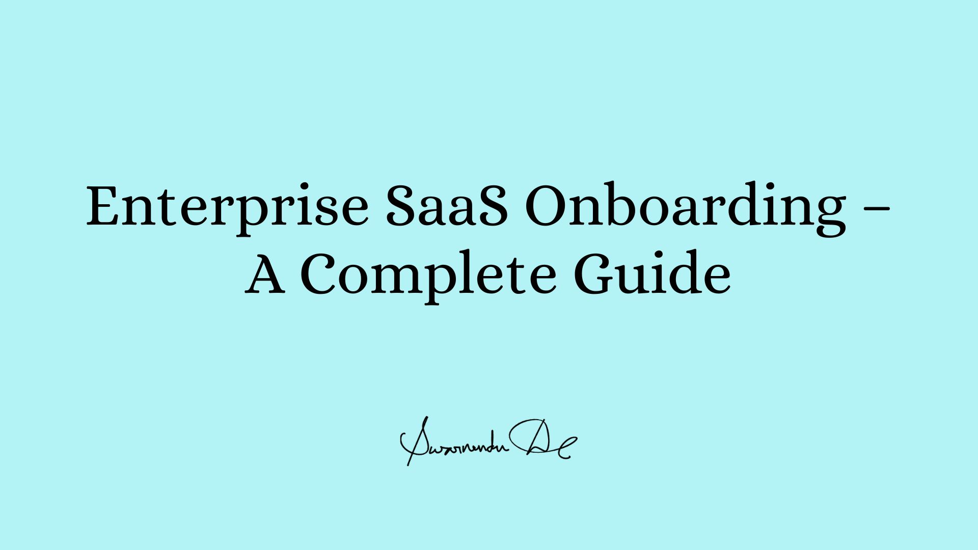 Enterprise SaaS Onboarding – A Complete Guide