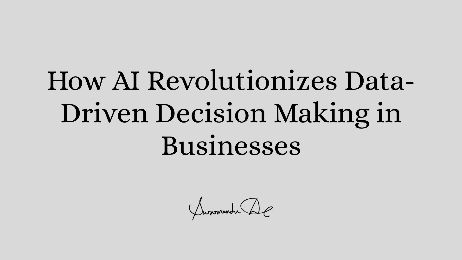 How AI Revolutionizes Data-Driven Decision Making in Businesses
