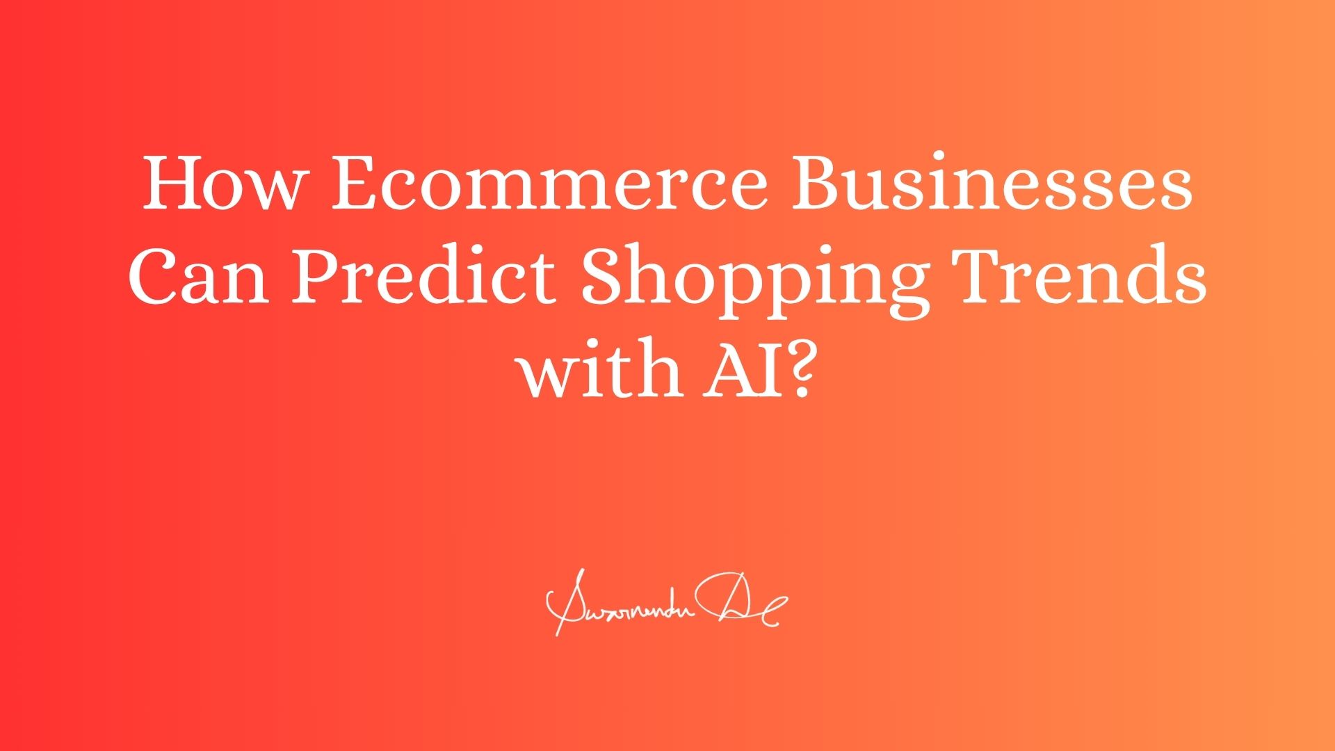 How Ecommerce Businesses Can Predict Shopping Trends with AI?