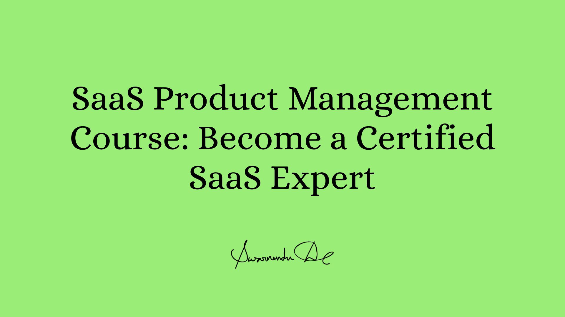 SaaS Product Management Course: Become a Certified SaaS Expert