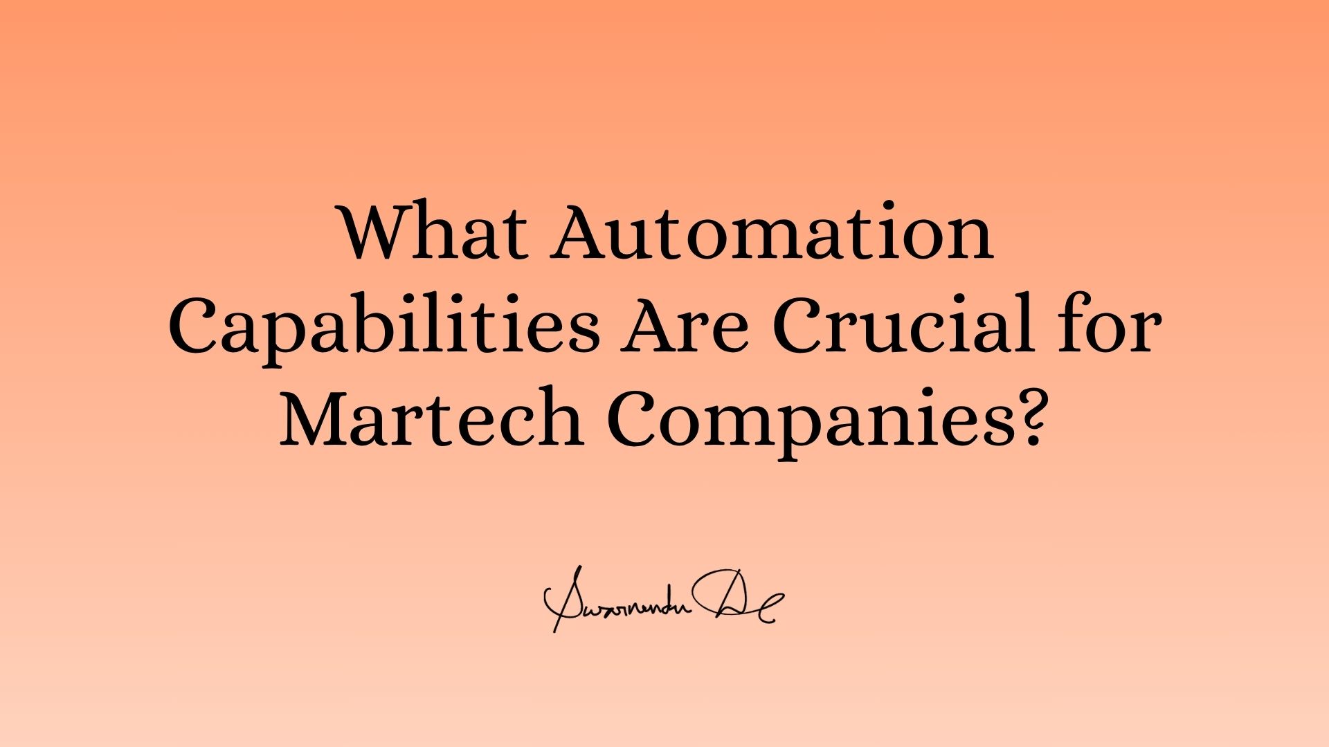 What Automation Capabilities Are Crucial for Martech Companies?