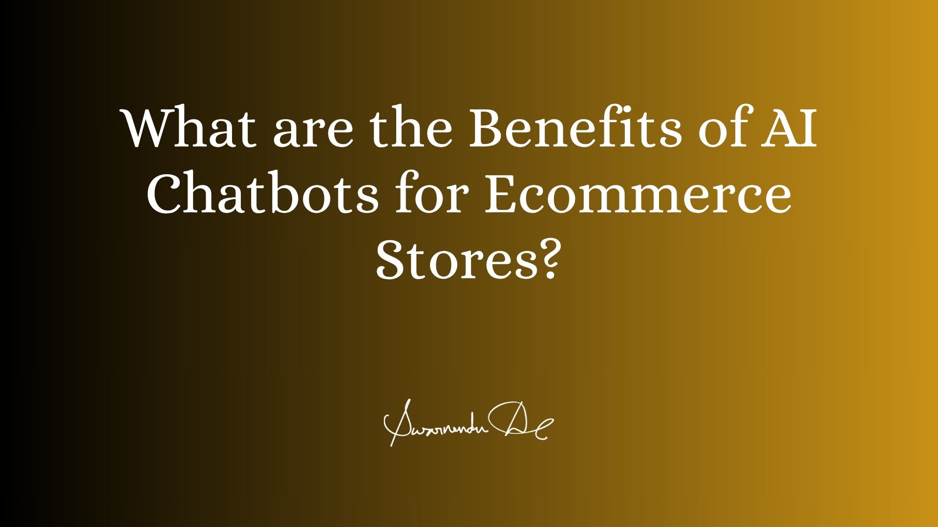 What are the Benefits of AI Chatbots for Ecommerce Stores?