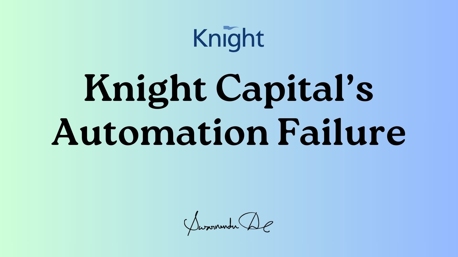 Knight Capital’s Automation Failure: Lost $440M in 45 mins